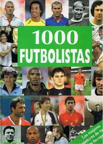 Collezionismo sportivo: LIBRO 1000 FUTBOLISTAS LOS MEJORES JUGADORES DE TODOS LOS TIEMPOS